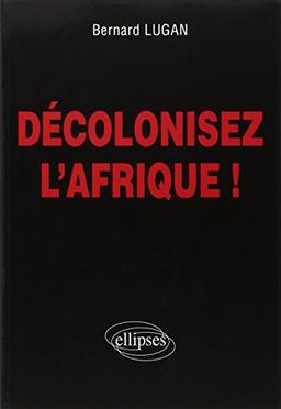 Décolonisez l'Afrique !