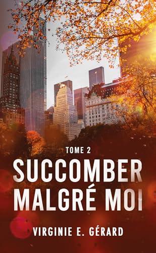 Succomber malgré moi. Vol. 2