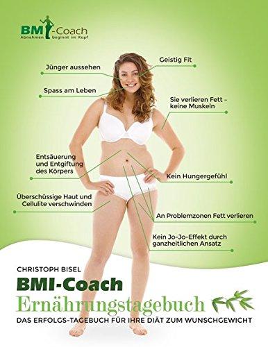 Das BMI-Coach Ernährungstagebuch: Das Erfolgs-Tagebuch für Ihre Diät zum Wunschgewicht