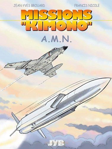 Missions Kimono. Vol. 7. A.M.N. : les aventures des pilotes de la 11e flotille de chasse embarquée à bord du porte-avions Charles de Gaulle