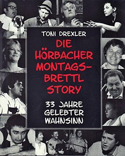 Die Hörbacher Montagsbrettl-Story: 33 Jahre gelebter Wahnsinn