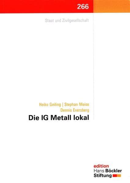 Die IG Metall lokal: Akteure in gewerkschaftlichen Handlungsfeldern (Edition der Hans-Böckler-Stiftung)