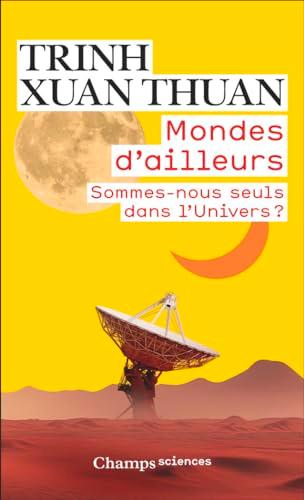 Mondes d'ailleurs : sommes-nous seuls dans l'Univers ?