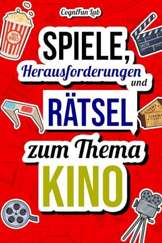 Spiele, Herausforderungen und Rätsel zum Thema Kino: Stell dich selbst auf die Probe mit vielen lustigen Challenges, die nur ein echter Filmfan ... (Gedankenspiele und Herausforderungen)