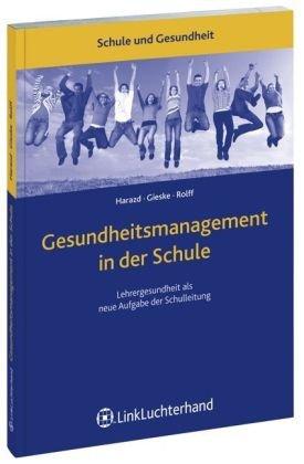 Gesundheitsmanagement in der Schule. Lehrergesundheit als neue Aufgabe der Schulleitung