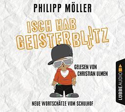 Isch hab Geisterblitz: Neue Wortschätze vom Schulhof.