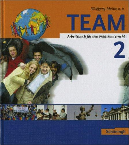 TEAM. Politikbücher für die Sekundarstufe 1 - Bisherige Ausgabe: TEAM - Arbeitsbücher für den Politikunterricht: Band 2 (7./8. Schuljahr): Ausgabe ... Gesamtschule, Orientierungsstufe: BD 2