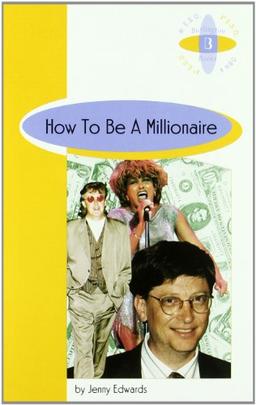 HOW TO BE A MILLONAIRE