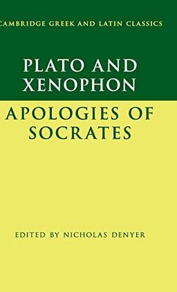 Plato: The Apology of Socrates and Xenophon: The Apology of Socrates (Cambridge Greek and Latin Classics)