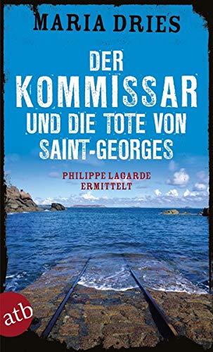 Der Kommissar und die Tote von Saint-Georges: Philippe Lagarde ermittelt (Kommissar Philippe Lagarde, Band 11)