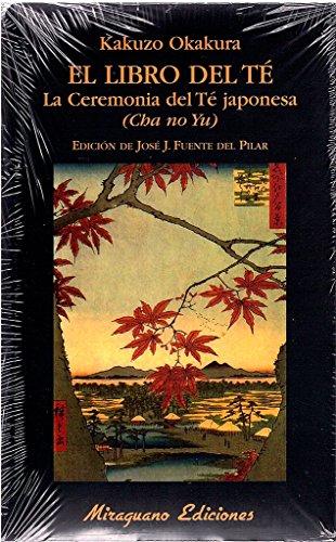 El libro del té : la ceremonia del té japonesa : cha no yu (Libros de los Malos Tiempos, Band 57)