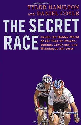 The Secret Race: Inside the Hidden World of the Tour de France: Doping, Cover-ups, and Winning at All Costs