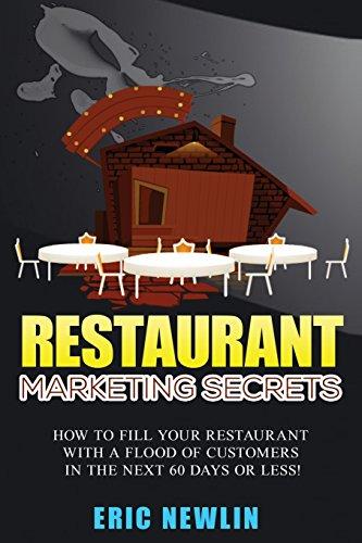 Restaurant Marketing Secrets: How to fill your restaurant with customers in the next 60 days or less