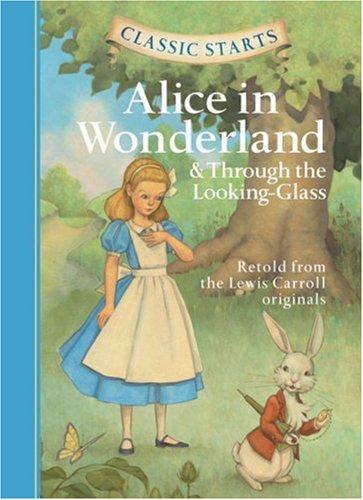 Alice in Wonderland: & Through the Looking-Glass (Classic Starts)