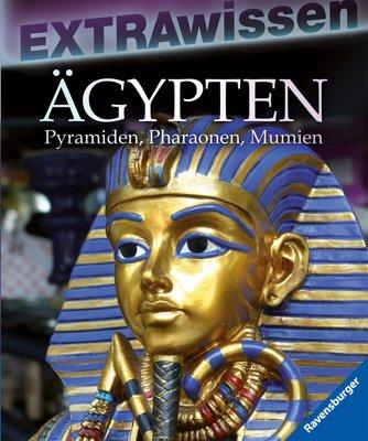 EXTRAwissen: Ägypten: Pyramiden, Pharaonen, Mumien