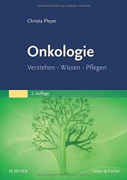 Onkologie: Verstehen - Wissen - Pflegen