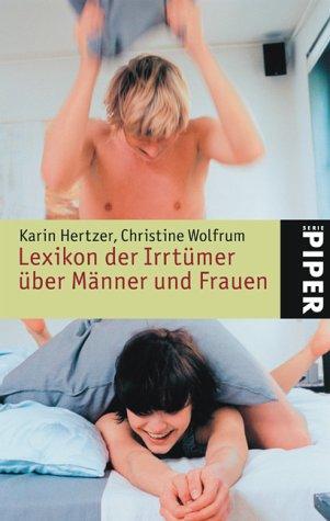 Lexikon der Irrtümer über Männer und Frauen: Vorurteile, Missverständnisse und Halbwahrheiten von Autofahren bis Zuhören