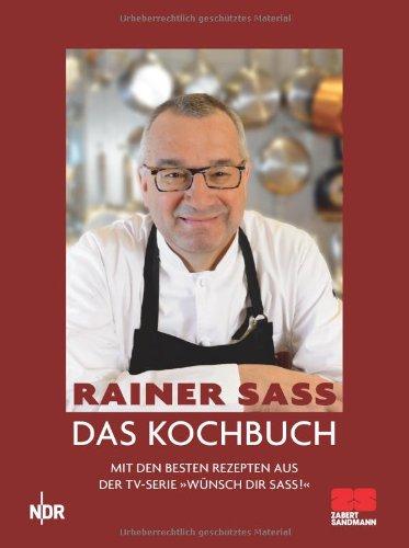 Das Kochbuch: Mit den besten Rezepten aus der TV-Serie &#34;Wünsch Dir Sass!&#34;: Mit den besten Rezepten aus der TV-Serie "Wünsch Dir Sass!"