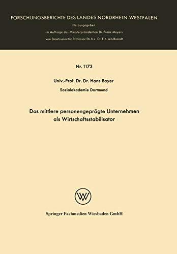 Das mittlere personengeprägte Unternehmen als Wirtschaftsstabilisator (Forschungsberichte des Landes Nordrhein-Westfalen, 1173, Band 1173)