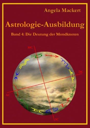 Astrologie-Ausbildung, Band 4: Die Deutung der Mondknoten