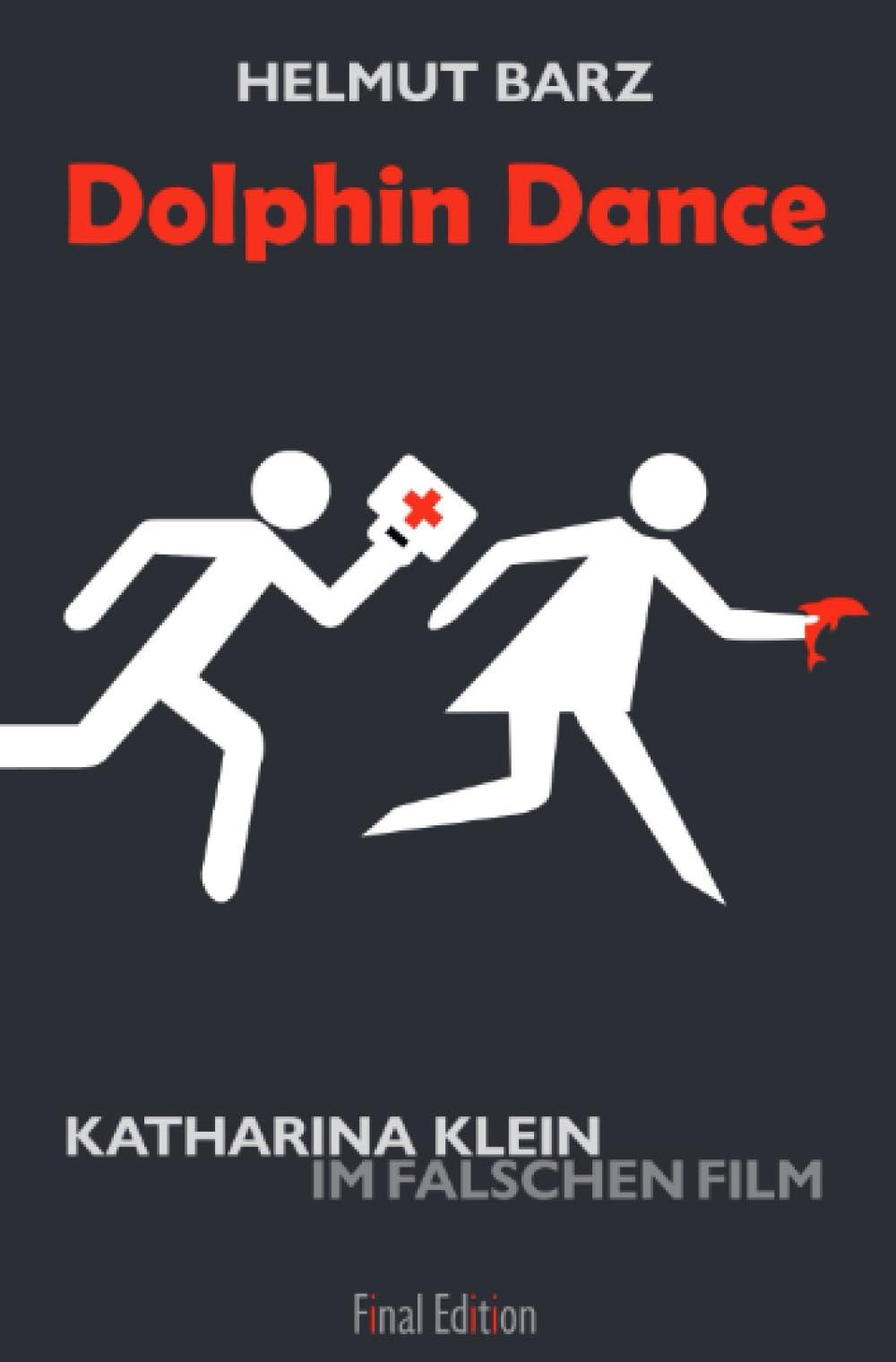 Dolphin Dance: Katharina Klein im falschen Film (Katharina-Klein-Krimis)