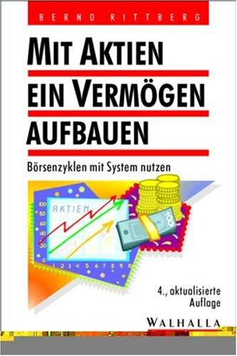 Mit Aktien ein Vermögen aufbauen. Börsenzyklen mit System nutzen