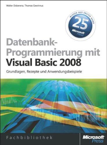 Datenbankprogrammierung mit Visual Basic 2008: Grundlagen, Rezepte, Anwendungsbeispiele