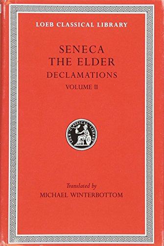 002: Declamations, Volume II: Controversiae, Books 7-10. Suasoriae. Fragments (THE ELDER SENECA)