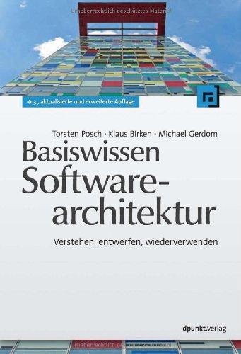 Basiswissen Softwarearchitektur: Verstehen, entwerfen, wiederverwenden