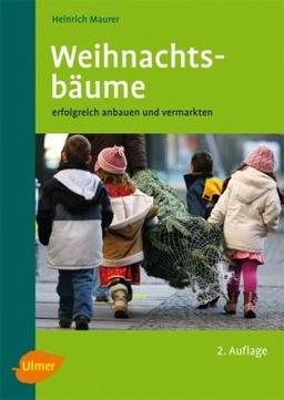 Weihnachtsbäume: Erfolgreich anbauen und vermarkten