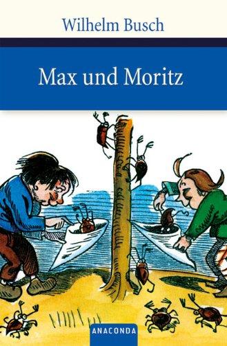 Max und Moritz: Eine Bubengeschichte in sieben Streichen