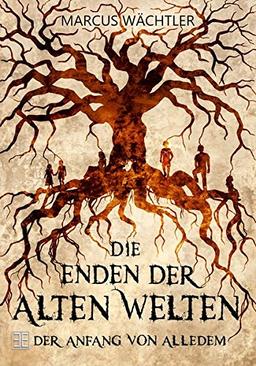 Der Anfang von alledem: Die Enden der alten Welten