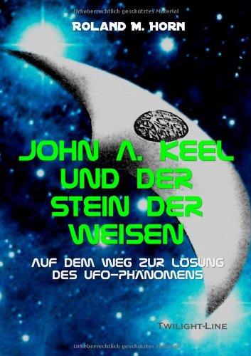 John A. Keel und der Stein der Weisen: Auf dem Weg zur Lösung des UFO-Phänomens