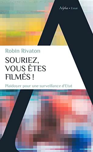 Sourions, nous sommes filmés ! : pour un discours optimiste sur les caméras