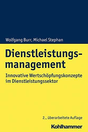 Dienstleistungsmanagement: Innovative Wertschöpfungskonzepte im Dienstleistungssektor