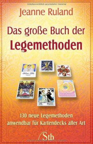 Das Große Buch der Legemethoden - 130 neue Legemethoden anwendbar für Kartendecks aller Art (alte Ausgabe)