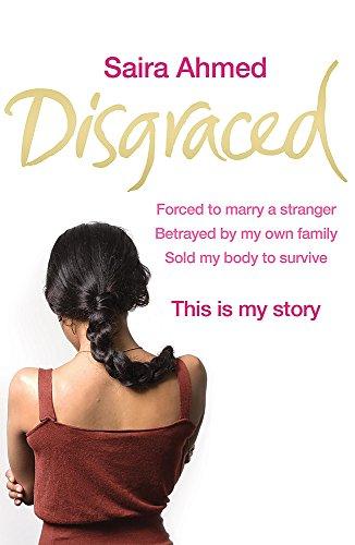 Disgraced: Forced to Marry a Stranger, Betrayed by My Own Family, Sold My Body to Survive, This Is My Story