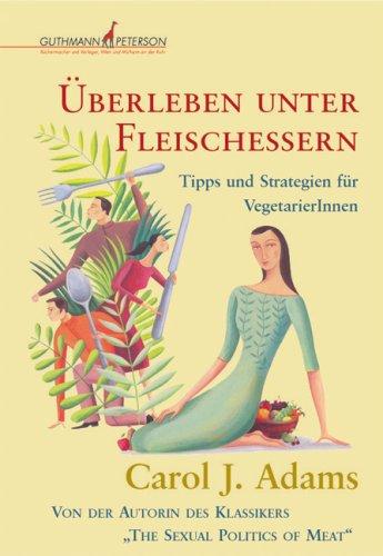 Überleben unter Fleischessern: Tipps und Strategien für VegetarierInnen