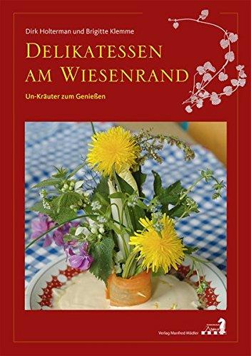 Delikatessen am Wiesenrand: Un-Kräuter zum Geniessen