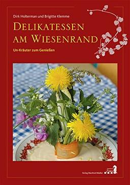 Delikatessen am Wiesenrand: Un-Kräuter zum Geniessen