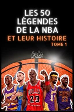 Les 50 légendes de la NBA et leur histoire: Tome 1 (La série des Top 50)