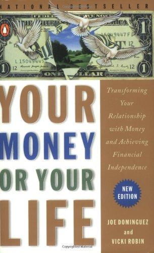 Your Money or Your Life: Transforming Your Relationship with Money and Achieving Financial Independence