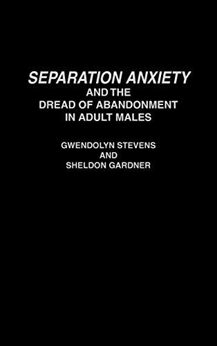 Separation Anxiety and the Dread of Abandonment in Adult Males (African Studies; 167)