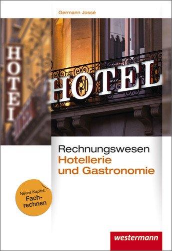 Rechnungswesen für Hotellerie und Gastronomie: Schülerbuch, 6., überarbeitete Auflage, 2013