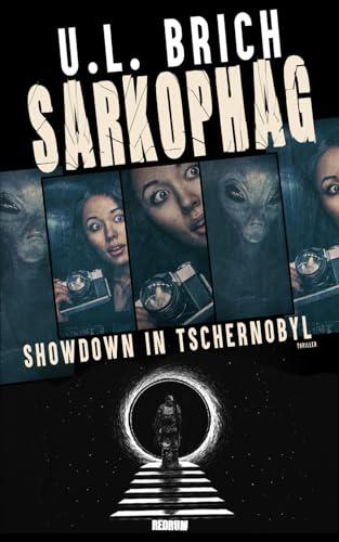 Sarkophag: Showdown in Tschernobyl: Showdown in Tschernobyl (Erik Maurer Abenteuer Reihe 5)