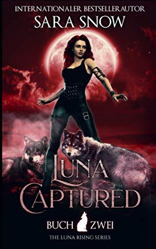 Luna Captured: Buch 2 Luna Rising-Reihe (Eine Reihe mit paranormalen Gestaltwandlern)