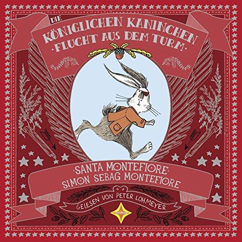 Die Königlichen Kaninchen - Flucht aus dem Turm: Gelesen von Peter Lohmeyer. 2 CD Laufzeit cirka 120 Min.