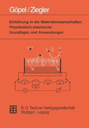 Einführung in die Materialwissenschaften: Physikalisch-chemische Grundlagen und Anwendungen (Teubner Studienbücher Chemie)