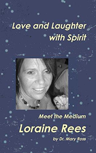 LOVE AND LAUGHTER WITH SPIRIT: Meet the Medium LORAINE REES