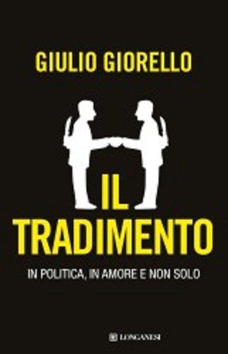 Il tradimento. In politica, in amore e non solo